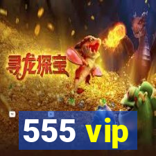 555 vip